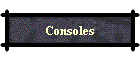 Consoles