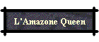L'Amazone Queen