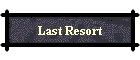 Last Resort